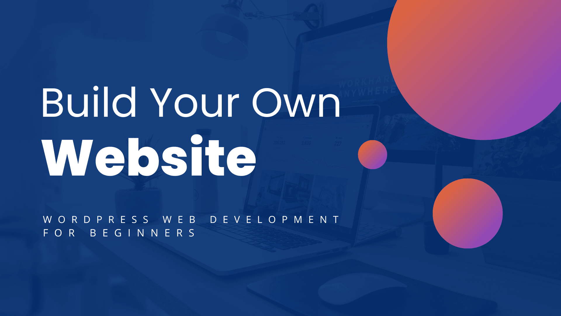 Build Your Own Website : WordPress Development for Beginners 